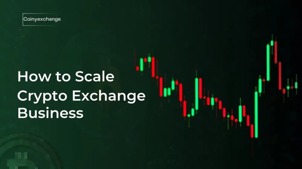 How to Scale Crypto Exchange Business: Complete Growth Strategy Guide