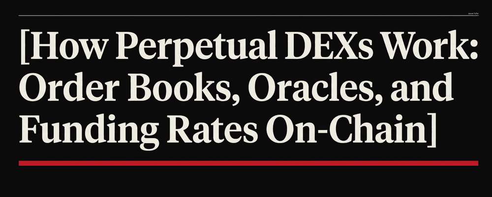 How Perpetual DEXs Work: Order Books, Oracles, and Funding Rates On-Chain