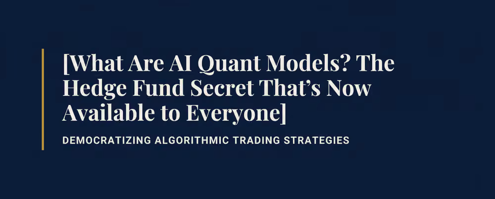 What Are AI Quant Models? The Hedge Fund Secret That's Now Available to Everyone